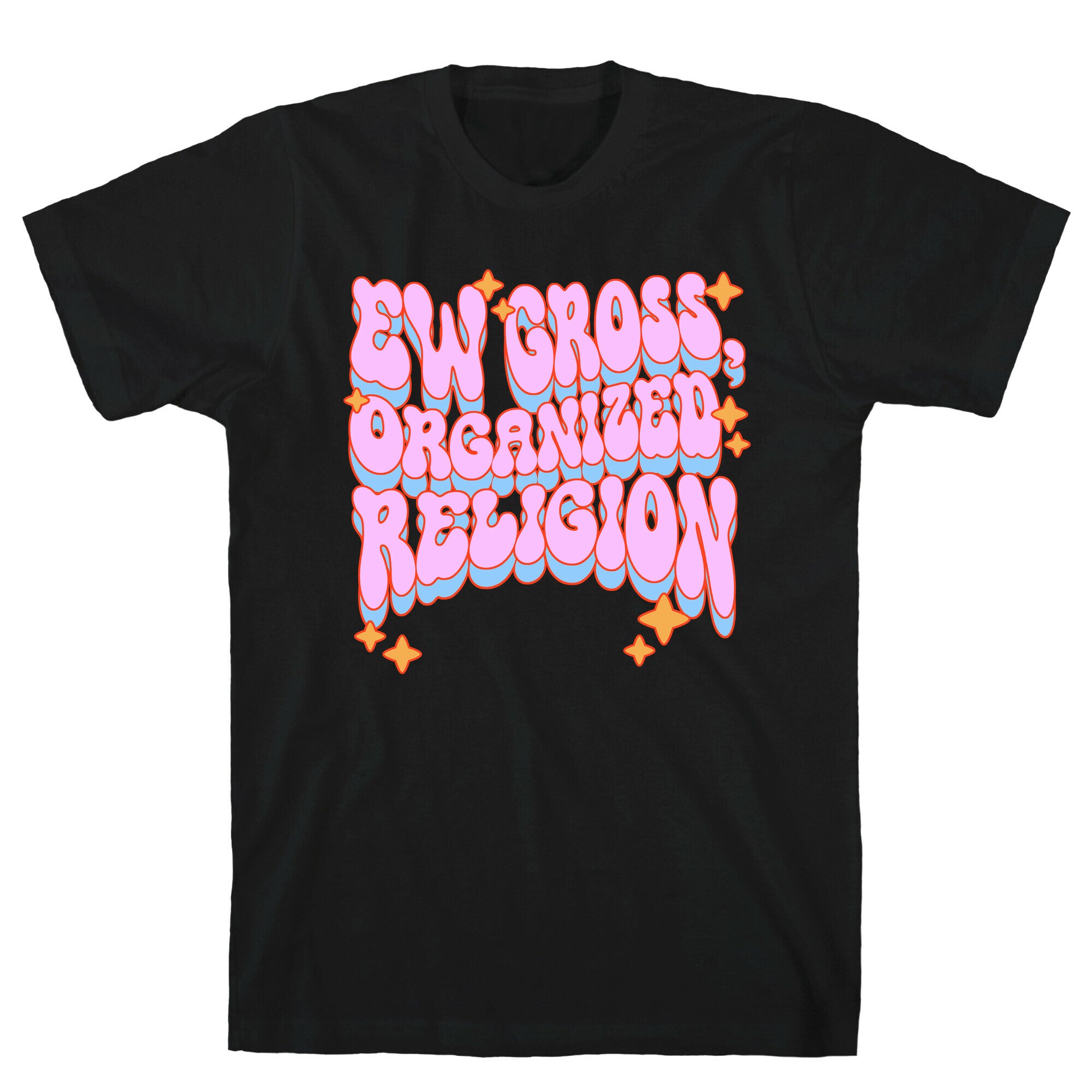 Ew Gross, Organized Religion T-Shirt